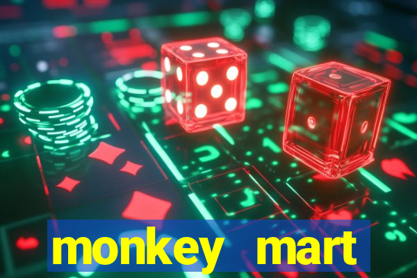 monkey mart dinheiro infinito